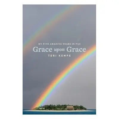 Grace Upon Grace - Kempe, Teri