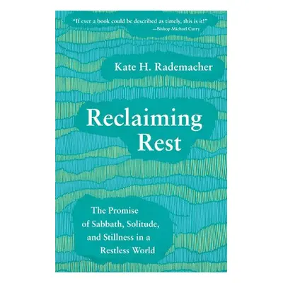 Reclaiming Rest - H., Rademacher, Kate