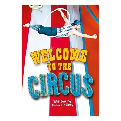 Bug Club Non-fiction Turquoise A/1A Welcome to the Circus 6-pack - Callery, Sean