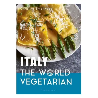 Italy: The World Vegetarian - Smallwood, Christine