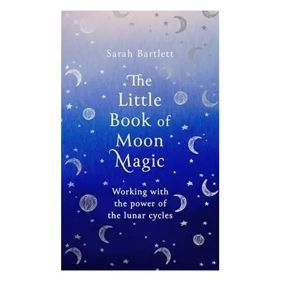 Little Book of Moon Magic - Bartlett, Sarah