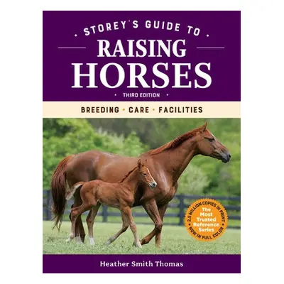 Storey's Guide to Raising Horses, 3rd Edition - Smith Thomas, Heather