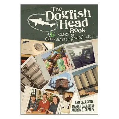 Dogfish Head Book - Calagione, Sam a Calagione, Mariah a Greeley, Andrew C.