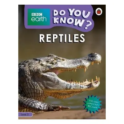 Do You Know? Level 3 – BBC Earth Reptiles - Ladybird