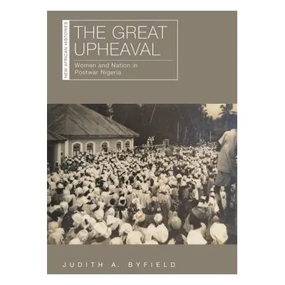 The Great Upheaval - Byfield, Judith A.