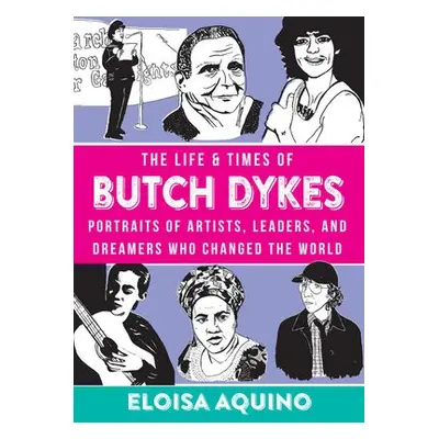 Life a Times of Butch Dykes - Aquino, Eloisa