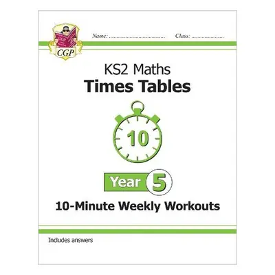 KS2 Year 5 Maths Times Tables 10-Minute Weekly Workouts - CGP Books