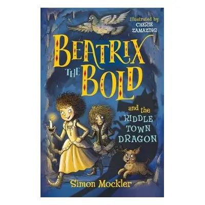 Beatrix the Bold and the Riddletown Dragon - Mockler, Simon