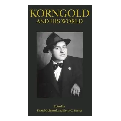 Korngold and His World