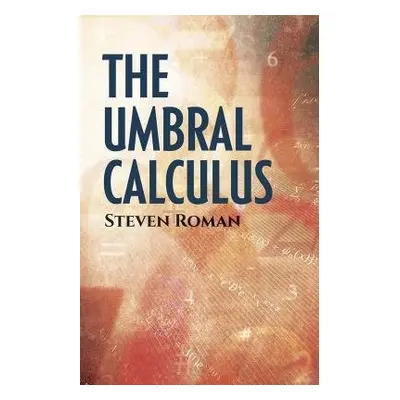 The Umbral Calculus - Roman, Steven