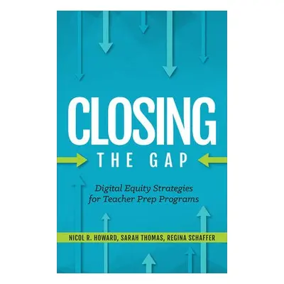 Closing the Gap - Howard, Nicol R. a Schaffer, Regina a Thomas, Sarah