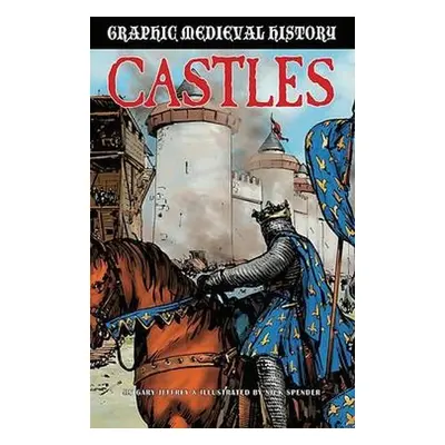 Graphic Medieval History: Castles - Jeffrey, Gary