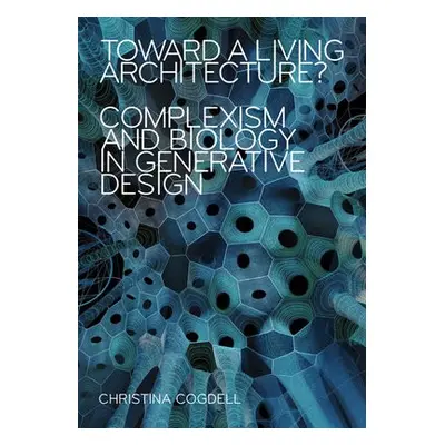 Toward a Living Architecture? - Cogdell, Christina