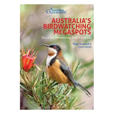 Australia's Birdwatching Megaspots - Rowland, Peter a Farrell, Chris