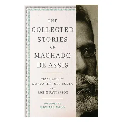 Collected Stories of Machado de Assis - de Assis, Joaquim Maria Machado