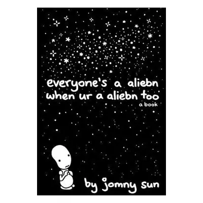 Everyone's a Aliebn When Ur a Aliebn Too - Sun, Jomny