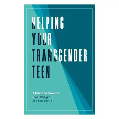 Helping Your Transgender Teen, 2nd Edition - Krieger, Irwin