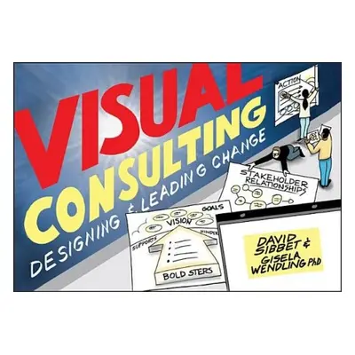 Visual Consulting - Sibbet, David a Wendling, Gisela