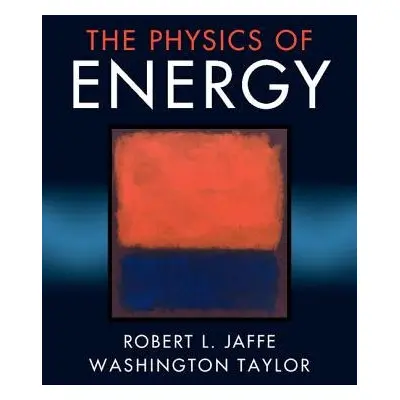 Physics of Energy - Jaffe, Robert L. (Massachusetts Institute of Technology) a Taylor, Washingto