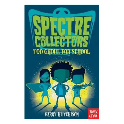 Spectre Collectors: Too Ghoul For School - Hutchison, Barry