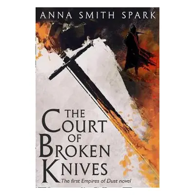 Court of Broken Knives - Smith Spark, Anna