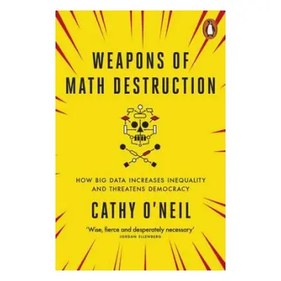 Weapons of Math Destruction - O'Neil, Cathy