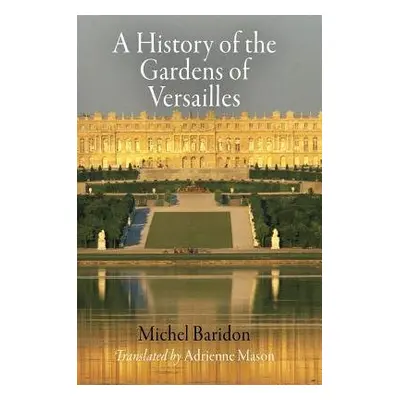 History of the Gardens of Versailles - Baridon, Michel