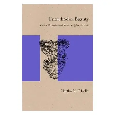 Unorthodox Beauty - Kelly, Martha M. F.