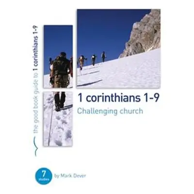 1 Corinthians 1-9: Challenging church - Dever, Mark