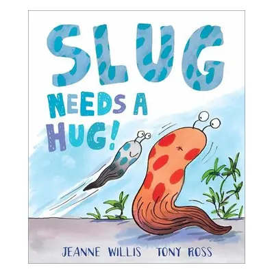 Slug Needs a Hug - Willis, Jeanne