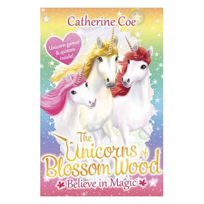 Unicorns of Blossom Wood: Believe in Magic - Coe, Catherine