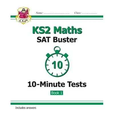 KS2 Maths SAT Buster 10-Minute Tests - Book 1 (for the 2024 tests) - CGP Books