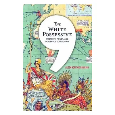 White Possessive - Moreton-Robinson, Aileen