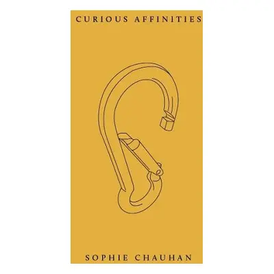 Curious Affinities - Chauhan, Sophie