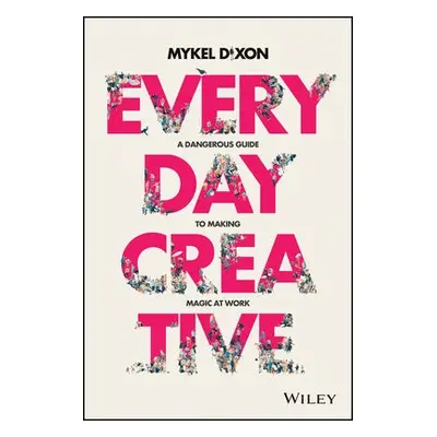 Everyday Creative - Dixon, Mykel