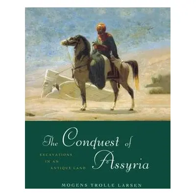 Conquest of Assyria - Larsen, Mogens Trolle