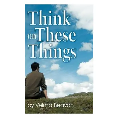 Think on These Things - Beavon, Velma