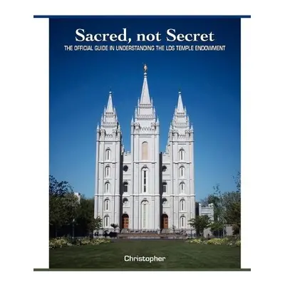 Sacred, Not Secret - Christopher