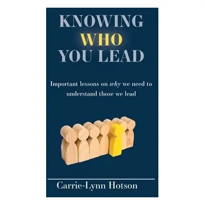 Knowing Who You Lead - Hotson, Carrie-Lynn