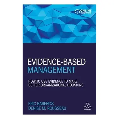 Evidence-Based Management - Barends, Eric a Rousseau, Denise M.