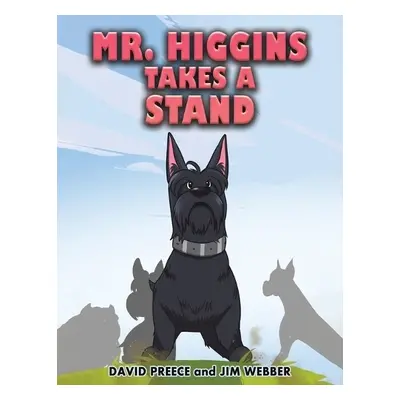 Mr. Higgins Takes a Stand - Preece, David a Webber, Jim