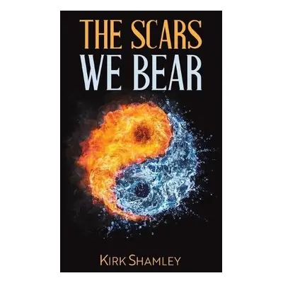 Scars We Bear - Shamley, Kirk