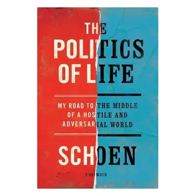 Politics of Life - Schoen, Douglas E.