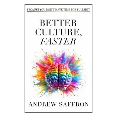 Better Culture, Faster - Saffron, Andrew