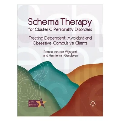 Schema Therapy for Cluster C Personality Disorders - van der Wijngaart, Remco a van Genderen, Ha