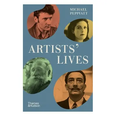 Artists' Lives - Peppiatt, Michael