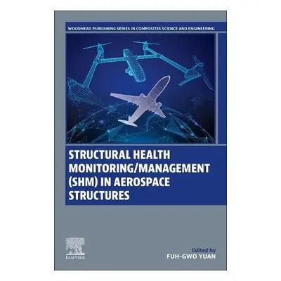 Structural Health Monitoring/Management (SHM) in Aerospace Structures