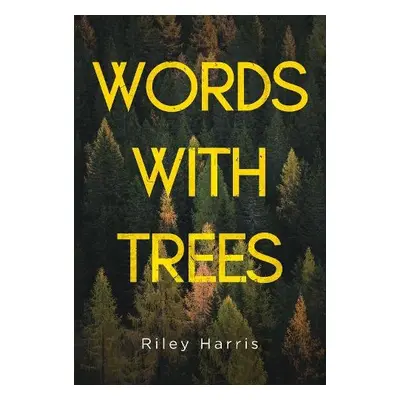 Words With Trees - Harris, Riley