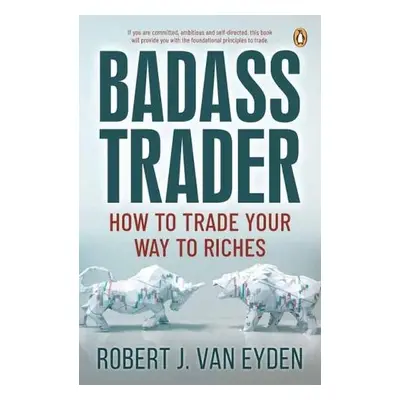 Badass Trader - Eyden, Robert J. van