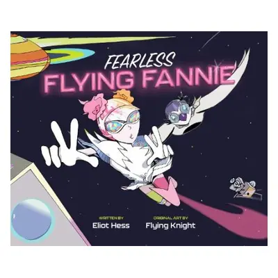 Fearless Flying Fannie - Hess, Eliot